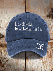 Unisex La-di-da,la-di-da,la la Print Hat
