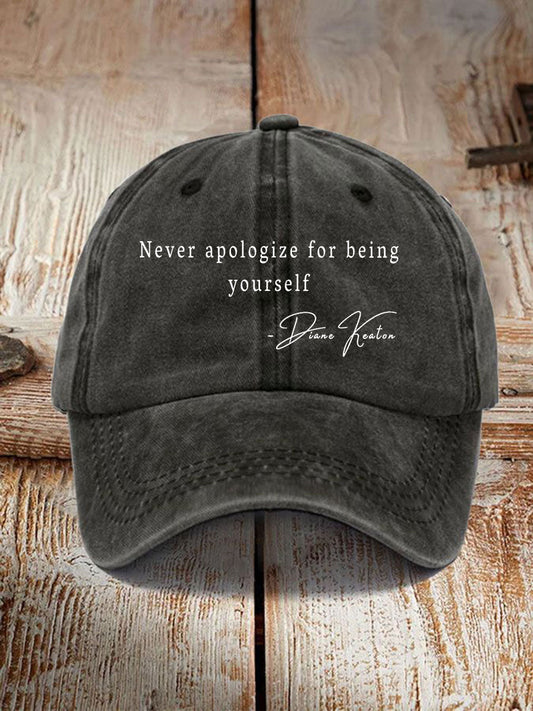 Unisex Never Apologize For Being Yourself Print Hat
