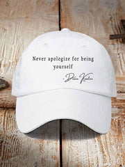 Unisex Never Apologize For Being Yourself Print Hat