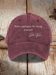 Unisex Never Apologize For Being Yourself Print Hat