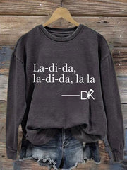 Women's La-di-da,la-di-da,la la Sweatshirt