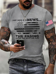 Men's I Got Some Bad News The Fading Of The Red White And Blue Printed T-shirt