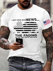 Men's I Got Some Bad News The Fading Of The Red White And Blue Printed T-shirt