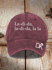 Unisex La-di-da,la-di-da,la la Print Hat