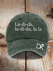 Unisex La-di-da,la-di-da,la la Print Hat