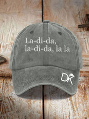 Unisex La-di-da,la-di-da,la la Print Hat