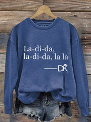 Women's La-di-da,la-di-da,la la Sweatshirt