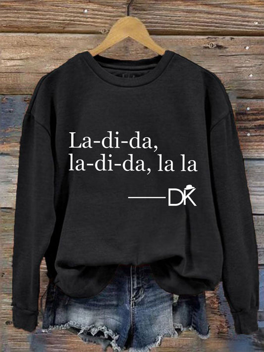 Women's La-di-da,la-di-da,la la Sweatshirt