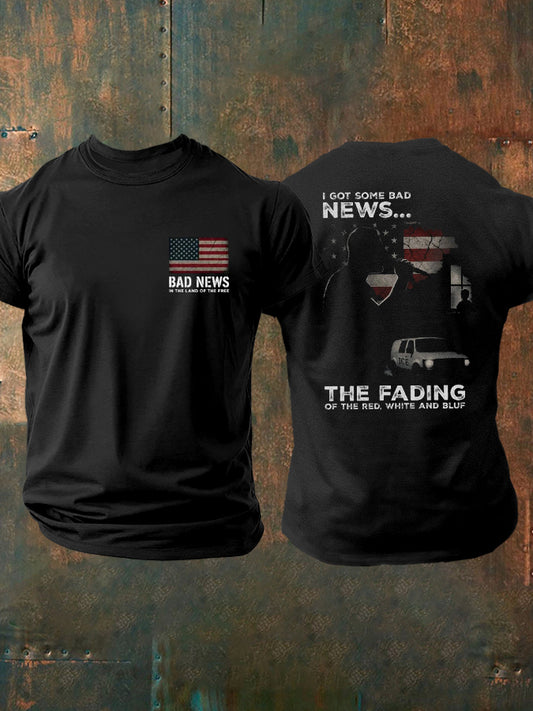 Men's I Got Some Bad News The Fading Of The Red White And Blue Printed T-shirt