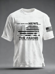 Men's I Got Some Bad News The Fading Of The Red White And Blue Printed T-Shirt