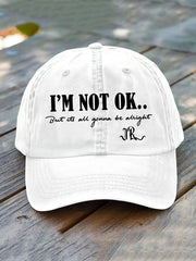 I'm Not Ok But Its All Gonna Be Alright Printed Casual Unisex Hat